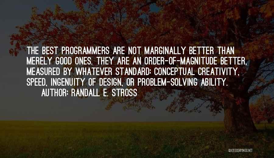 Best Programmers Quotes By Randall E. Stross