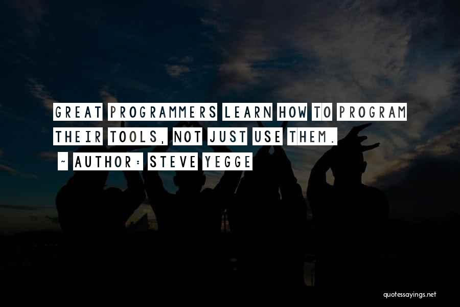 Best Programmers Quotes By Steve Yegge