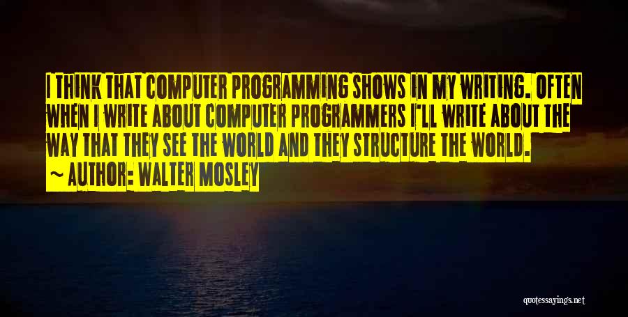 Best Programmers Quotes By Walter Mosley