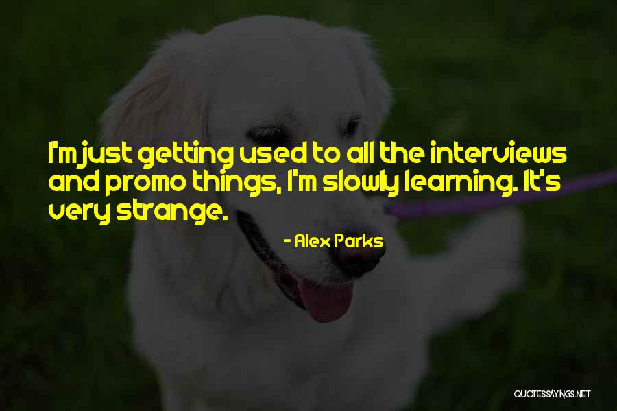 Best Promo Quotes By Alex Parks Best Promo Quotes By Alex Parks
