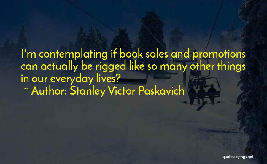 Best Promotions Quotes By Stanley Victor Paskavich