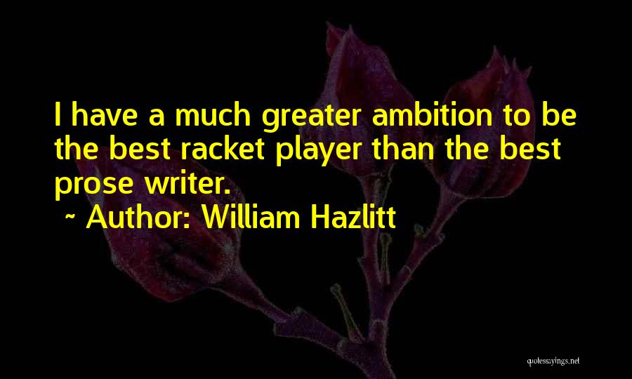 Best Prose Quotes By William Hazlitt