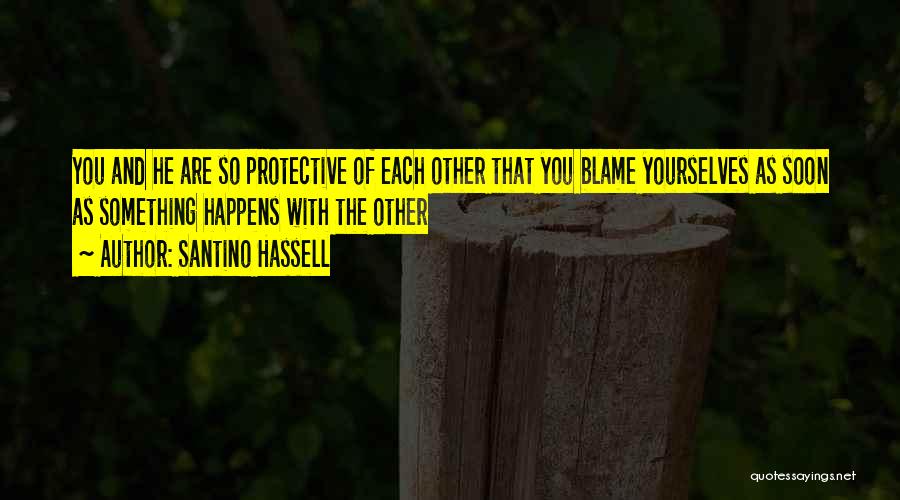 Best Protective Quotes By Santino Hassell