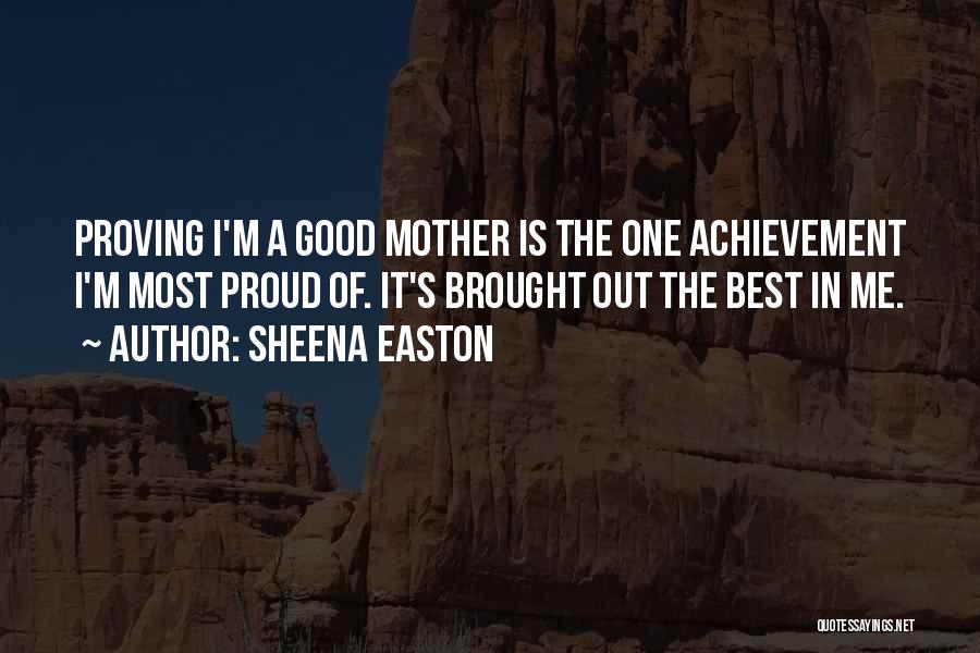 Best Proud Mother Quotes By Sheena Easton