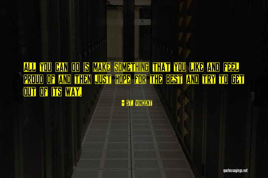 Best Proud Quotes By St. Vincent Best Proud Quotes By St. Vincent