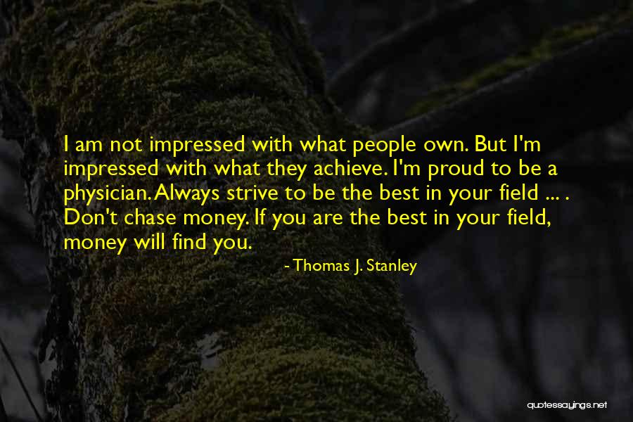 Best Proud Quotes By Thomas J. Stanley Best Proud Quotes By Thomas J. Stanley