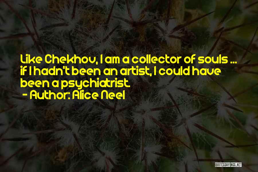 Best Psychiatrist Quotes By Alice Neel