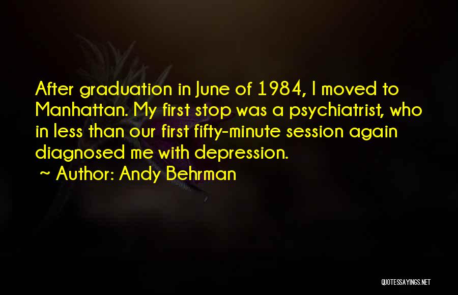 Best Psychiatrist Quotes By Andy Behrman