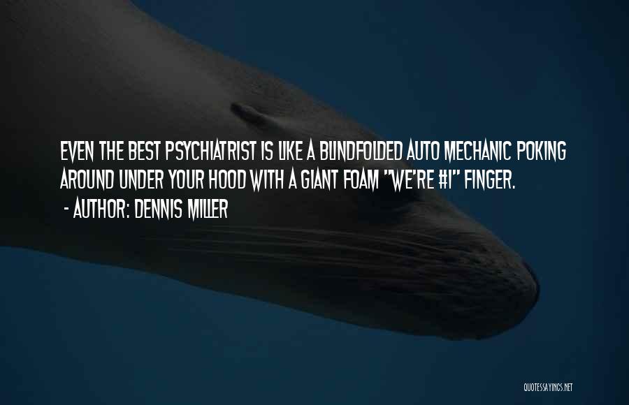 Best Psychiatrist Quotes By Dennis Miller