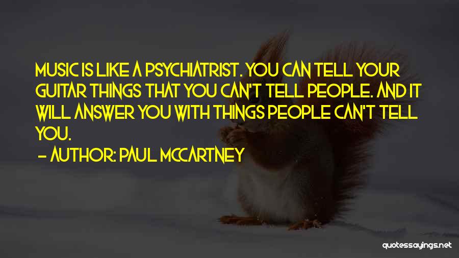 Best Psychiatrist Quotes By Paul McCartney