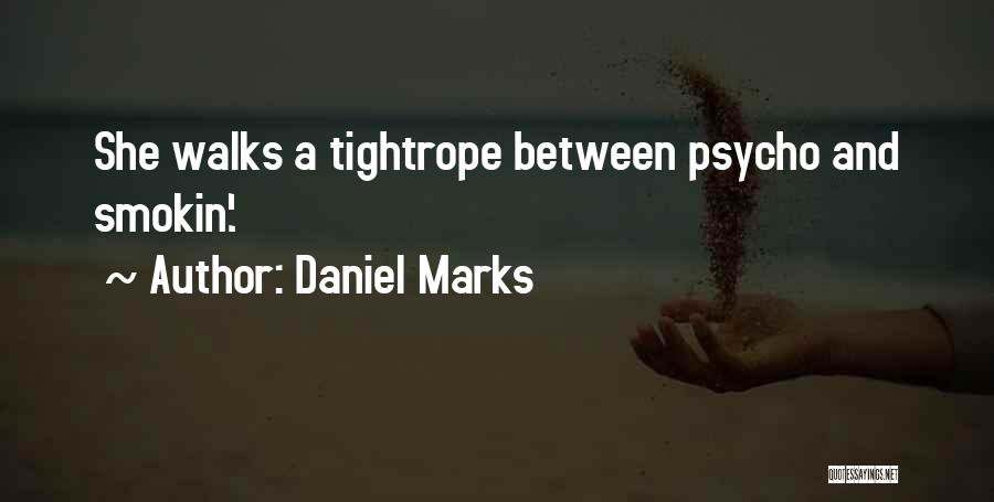 Best Psycho Quotes By Daniel Marks