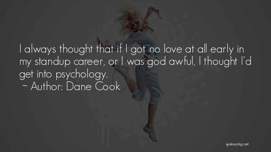 Best Psychology Love Quotes By Dane Cook