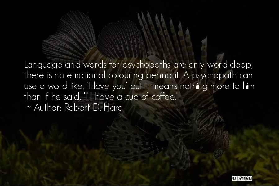 Best Psychopath Quotes By Robert D. Hare