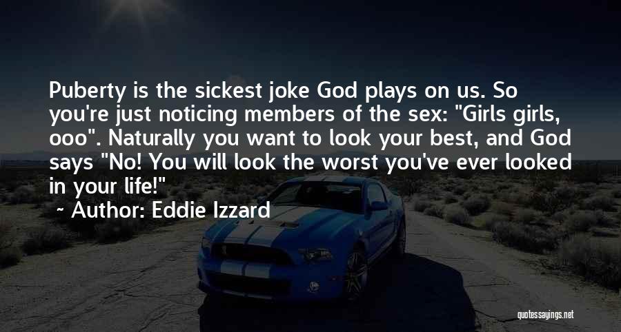 Best Puberty Quotes By Eddie Izzard