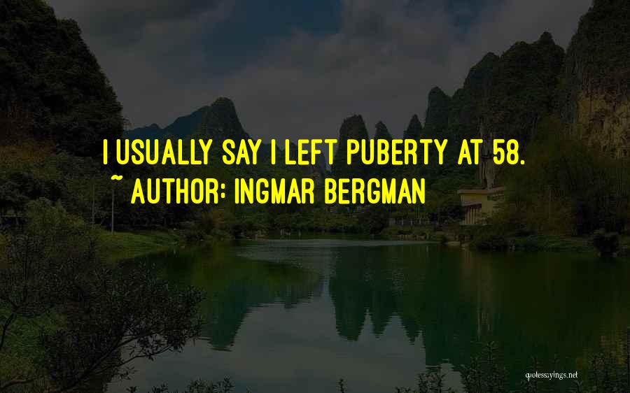 Best Puberty Quotes By Ingmar Bergman