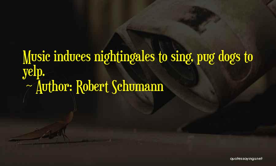 Best Pug Quotes By Robert Schumann