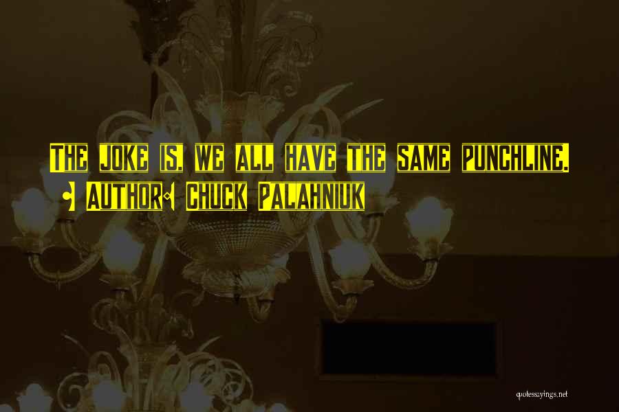 Best Punchline Quotes By Chuck Palahniuk