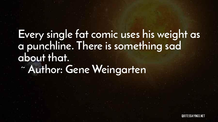 Best Punchline Quotes By Gene Weingarten