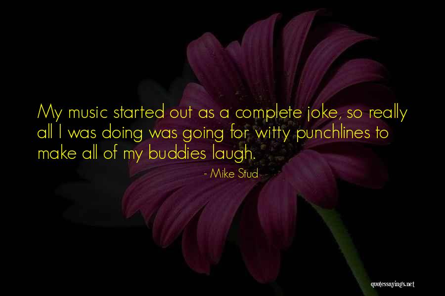 Best Punchlines Quotes By Mike Stud Best Punchlines Quotes By Mike Stud