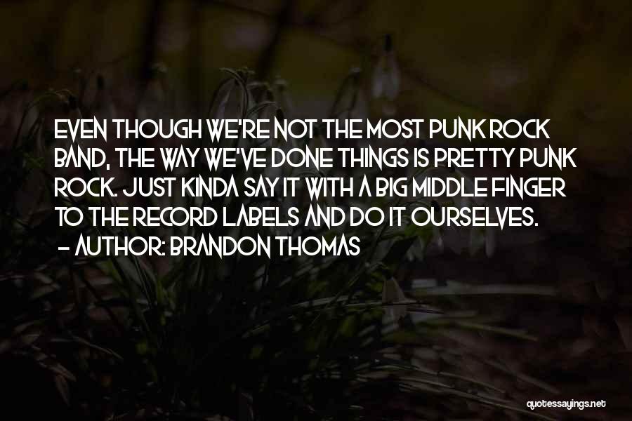 Best Punk Band Quotes By Brandon Thomas