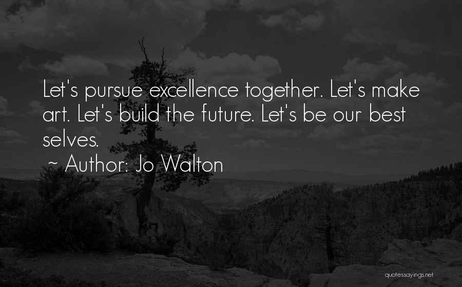 Best Pursue Quotes By Jo Walton