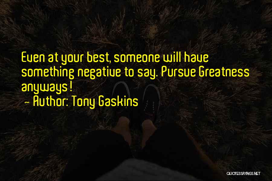 Best Pursue Quotes By Tony Gaskins