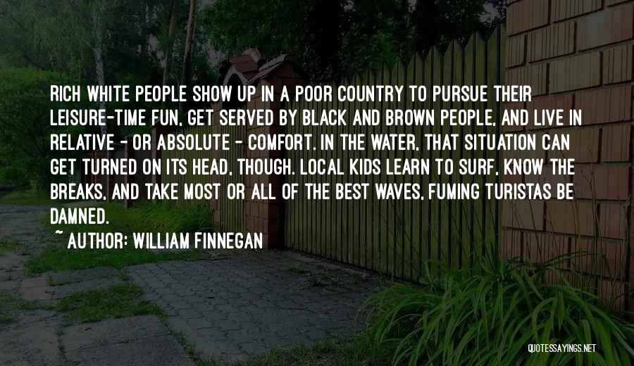 Best Pursue Quotes By William Finnegan