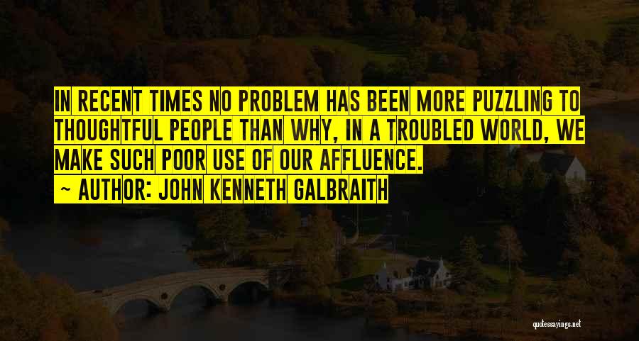 Best Puzzling Quotes By John Kenneth Galbraith