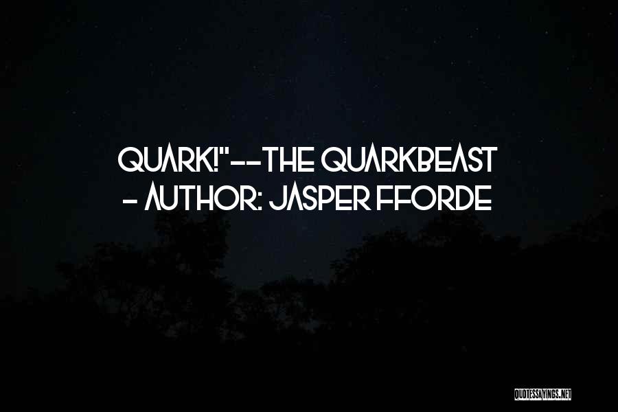 Best Quark Quotes By Jasper Fforde