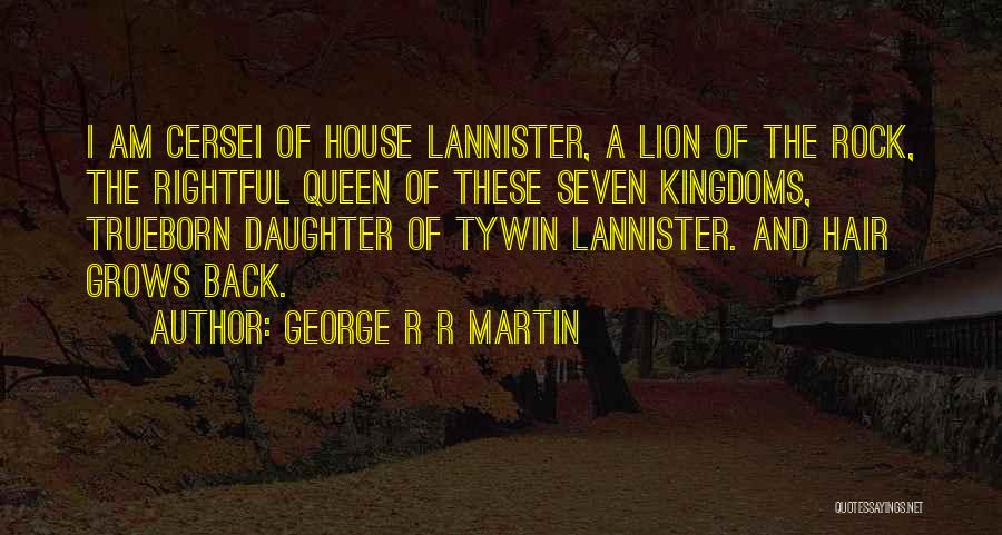 Best Queen Cersei Quotes By George R R Martin