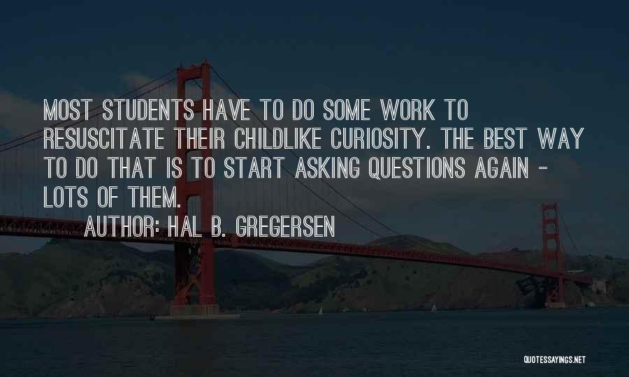Best Questioning Quotes By Hal B. Gregersen