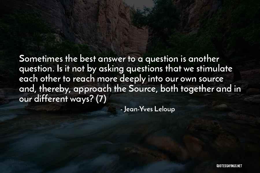 Best Questioning Quotes By Jean-Yves Leloup