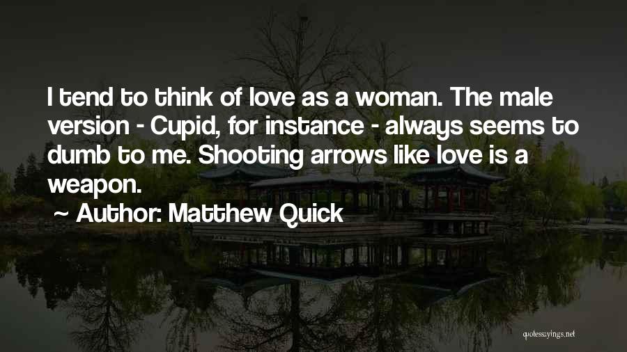 Best Quick Love Quotes By Matthew Quick