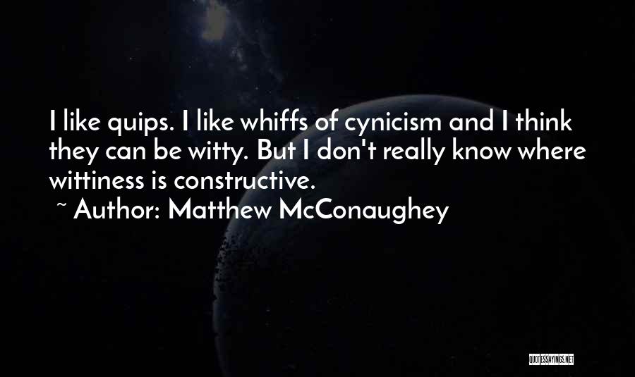 Best Quips Quotes By Matthew McConaughey