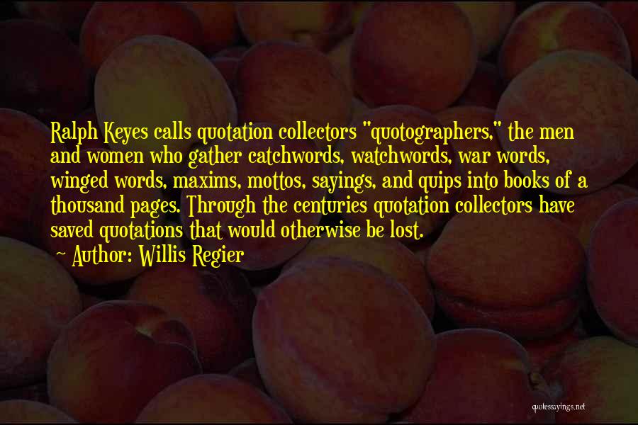 Best Quips Quotes By Willis Regier