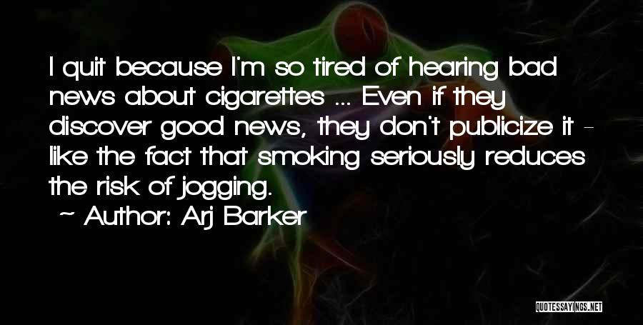 Best Quit Smoking Quotes By Arj Barker