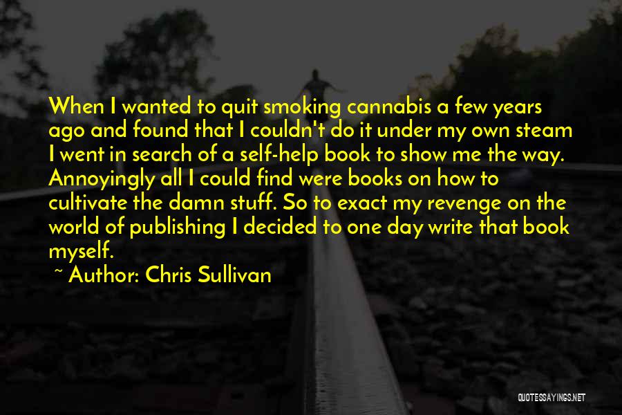 Best Quit Smoking Quotes By Chris Sullivan