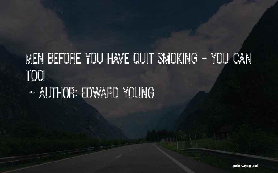Best Quit Smoking Quotes By Edward Young
