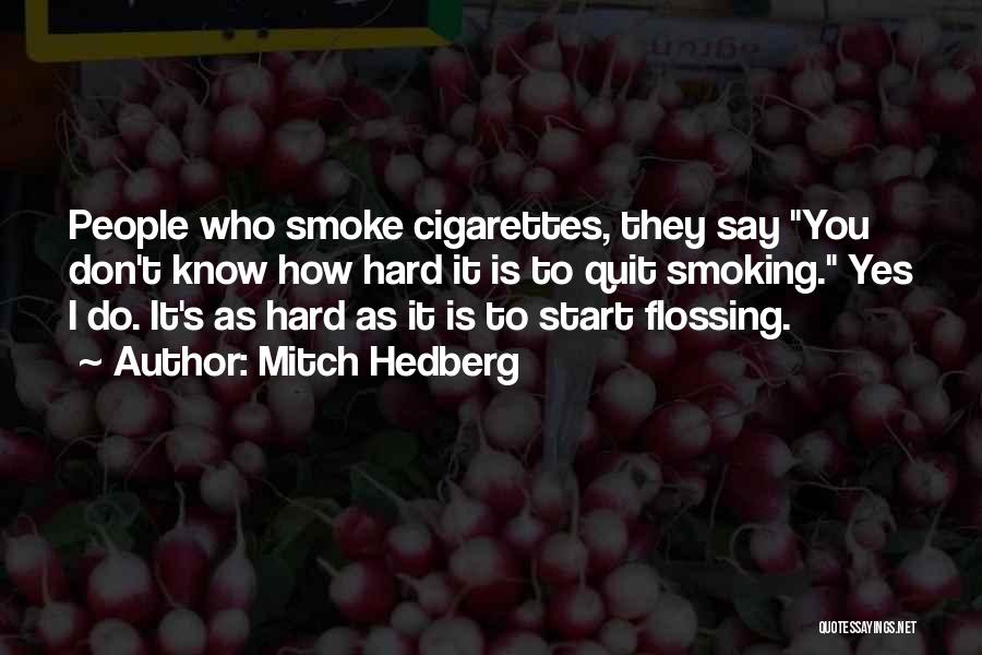 Best Quit Smoking Quotes By Mitch Hedberg