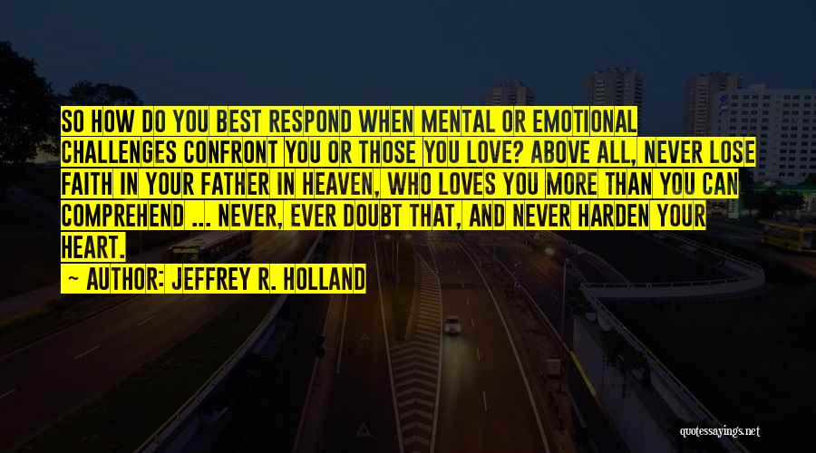 Best R&b Love Quotes By Jeffrey R. Holland