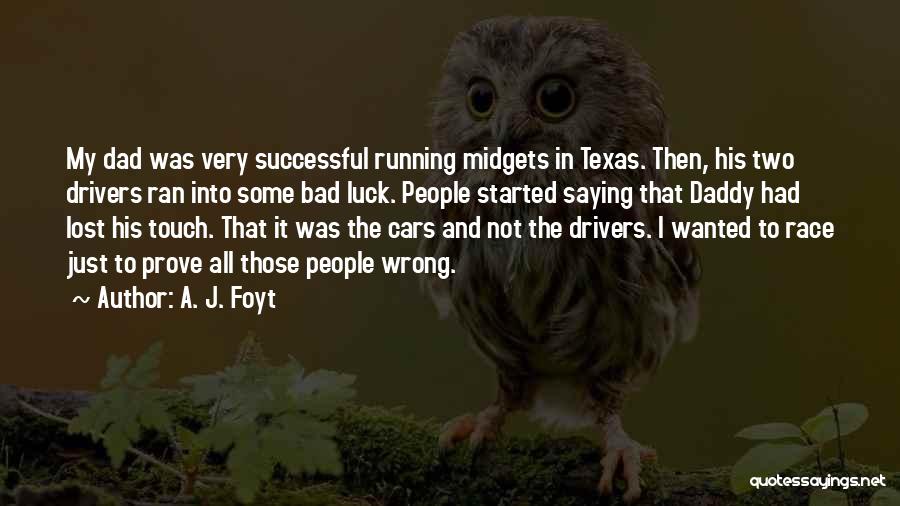 Best Race Car Quotes By A. J. Foyt
