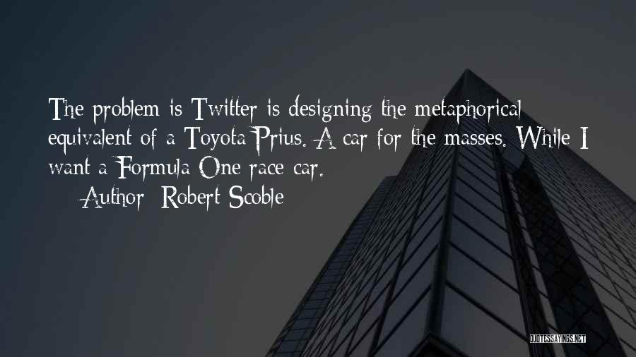 Best Race Car Quotes By Robert Scoble