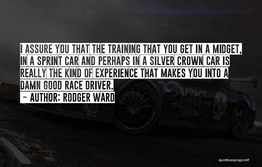 Best Race Car Quotes By Rodger Ward