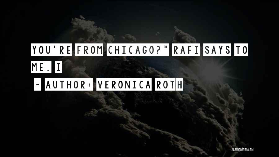 Best Rafi Quotes By Veronica Roth