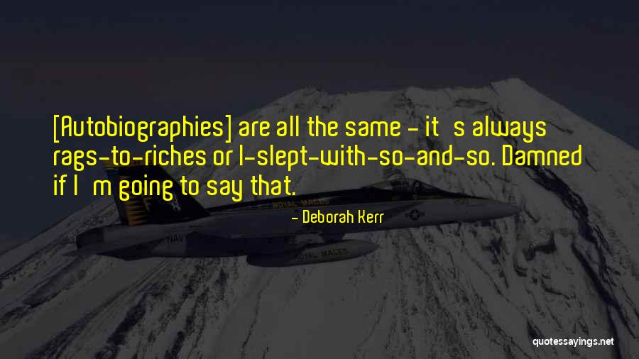 Best Rags To Riches Quotes By Deborah Kerr Best Rags To Riches Quotes By Deborah Kerr