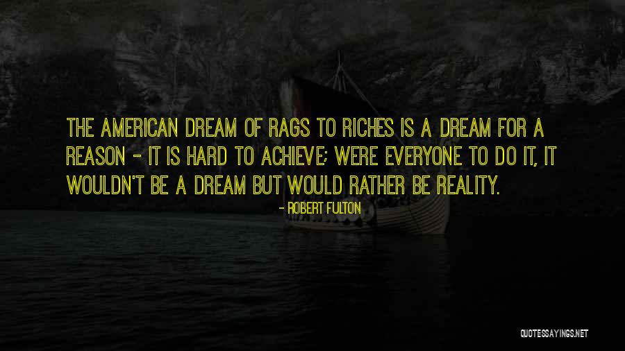 Best Rags To Riches Quotes By Robert Fulton Best Rags To Riches Quotes By Robert Fulton