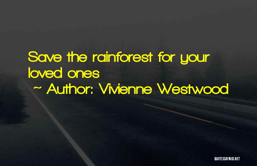 Best Rainforest Quotes By Vivienne Westwood