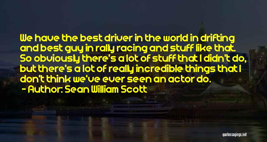 Best Rally Driver Quotes By Sean William Scott