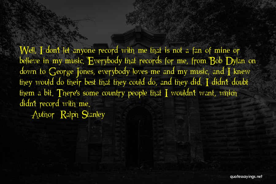 Best Ralph Quotes By Ralph Stanley