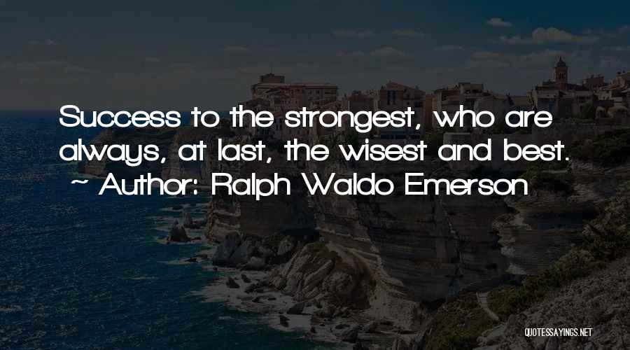 Best Ralph Quotes By Ralph Waldo Emerson